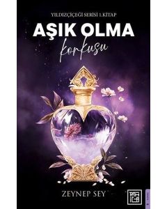 Aşık Olma Korkusu - Yıldız Çiçeği Serisi 1. Kitap