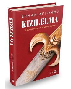 Kızılelma: Türk'ün Dünyaya Yön Verme Ülküsü 