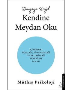 Dünyaya Değil Kendine Meydan Oku