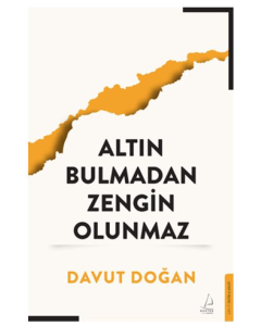 Altın Bulmadan Zengin Olunmaz