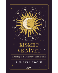 Kısmet ve Niyet Astrolojide Rastlantı ve Zorunluluk