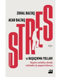Stres ve Başaçıkma Yolları - Hayatın Zorlukları Altında Ezilmeden İyi Yaşama Kılavuzu