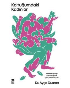Koltuğumdaki Kadınlar - Beden Bilgeliği Rehberliğinde İyileşme Hikayeleri