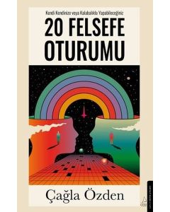 Kendi Kendinize veya Kalabalıkla Yapabileceğiniz 20 Felsefe Oturumu 
