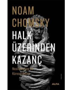 Halk Üzerinden Kazanç - Neoliberalizm ve Küresel Düzen