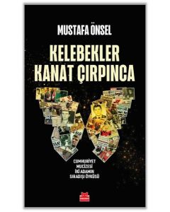 Kelebekler Kanat Çırpınca - Cumhuriyet Mucizesi İki Adamın Sıradışı Öyküsü