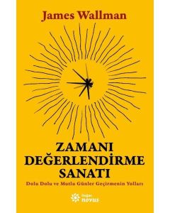 Zamanı Değerlendirme Sanatı - Dolu Dolu ve Mutlu Günler Geçirmenin Yolları 