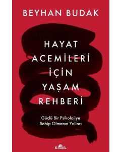 Hayat Acemileri İçin Yaşam Rehberi - Güçlü Bir Psikolojiye Sahip Olmanın Yolları