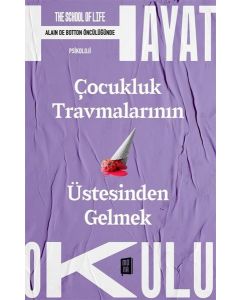 Çocukluk Travmalarının Üstesinden Gelmek - Hayat Okulu 