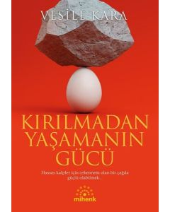 Kırılmadan Yaşamanın Gücü