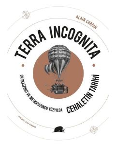 Terra Incognita - On Sekizinci ve On Dokuzuncu Yüzyılda Cehaletin Tarihi 