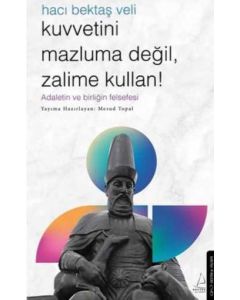 Hacı Bektaş Veli - Kuvvetini Mazluma Değil Zalime Kullan