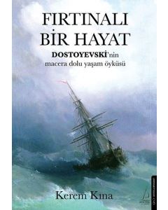 Fırtınalı Bir Hayat - Dostoyevski'nin Macera Dolu Yaşam Öyküsü