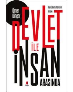 Devlet ile İnsan Arasında (Hatıralarla Yönetim Ahlakı)