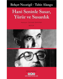 Hani Seninle Susar, Yürür ve Susardık