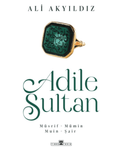 Adile Sultan - Müsrif, Mümin, Muin, Şair