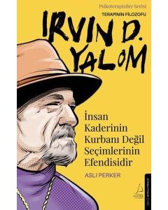 Irvin D. Yalom - İnsan Kaderinin Kurbanı Değil Seçimlerinin Efendisidir