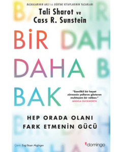 Bir Daha Bak Hep Orada Olanı Fark Etmenin Gücü