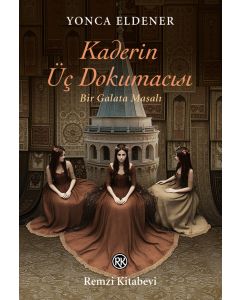 Kaderin Üç Dokumacısı - Bir Galata Masalı