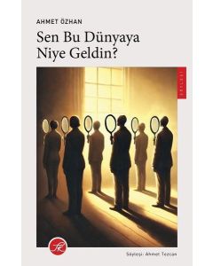 Sen Bu Dünyaya Niye Geldin?