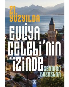 21. Yüzyılda Evliya Çelebi'nin İzinde