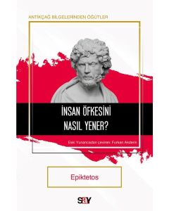 İnsan Öfkesini Nasıl Yener? Antikçağ Bilgerinden Öğütler