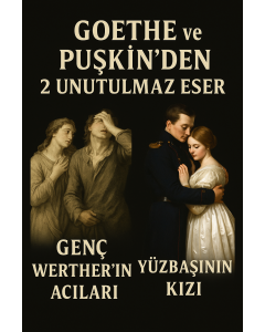 İki Edebiyat Devi, İki Unutulmaz Eser: Yüzbaşının Kızı ve Genç Werther'in Acıları
