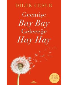 Geçmişe Bay Bay Geleceğe Hay Hay (İmzalı)