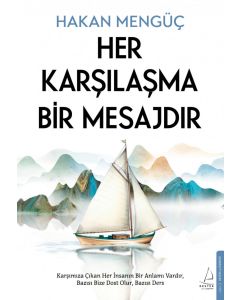 Her Karşılaşma Bir Mesajdır