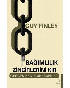 Bağımlılık Zincirlerini Kır: Gerçek Benliğini Fark Et
