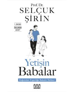 Yetişin Babalar - Doğumdan Ergenliğe Babalık Rehberi