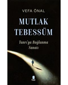Mutlak Tebessüm - Tanrı'ya Bağlanma Sanatı