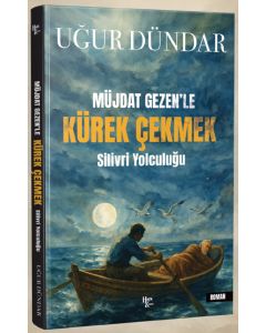 Müjdat Gezen’le Kürek Çekmek - Silivri Yolculuğu
