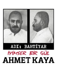 Ahmet Kaya - Adı Bahtiyar - İyimser Bir Gül
