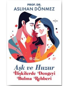Aşk ve Huzur - İlişkilerde Dengeyi Bulma Rehberi