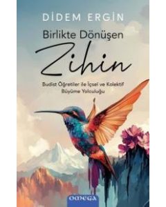 Birlikte Dönüşen Zihin - Budist Öğretiler ile İçsel ve Kolektif Buyume Yolculuğu