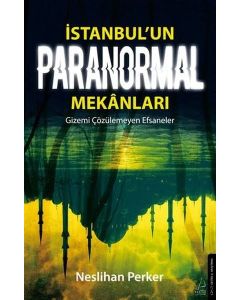 İstanbul'un Paranormal Mekanları - Gizemi Çözülemeyen Efsaneler