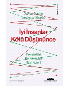İyi İnsanlar Kötü Düşününce - Felsefe Bizi Kendimizden Nasıl Korur? 