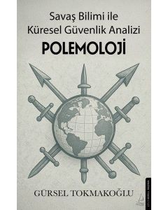 Polemoloji - Savaş Bilimi İle Küresel Güvenlik Analizi