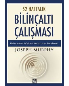 Bilinçaltı Çalışması - 52 Haftalık Bilinçaltına Düşünce Yerleştirme Teknikleri 