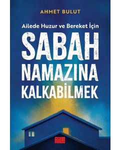 Sabah Namazına Kalkabilmek - Ailede Huzur ve Bereket İçin 