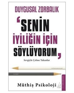 Duygusal Zorbalık: Senin İçin Söylüyorum - Sevgiyle Çelme Takanlar