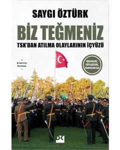 Biz Teğmeniz: TSK'dan Atılma Olaylarının İçyüzü - Belgeler Söyleşiler Tanıklıklar 