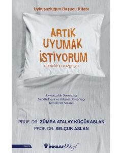 Artık Uyumak İstiyorum - Uykusuzluğun Başucu Kitabı