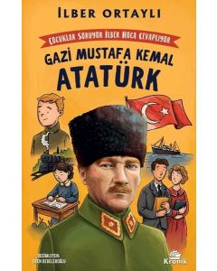 Çocuklar Soruyor İlber Hoca Cevaplıyor: Gazi Mustafa Kemal Atatürk 