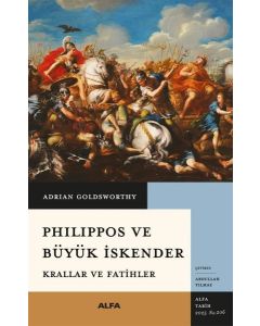 Philippos ve Büyük İskender - Krallar ve Fatihler