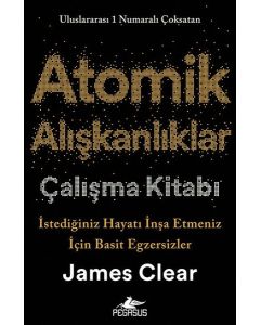 Atomik Alışkanlıklar Kitabı - İstediğiniz Hayatı İnşa Etmeniz İçin Basit Egzersizler