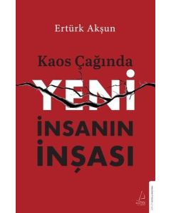 Kaos Çağında Yeni İnsanın İnşası 
