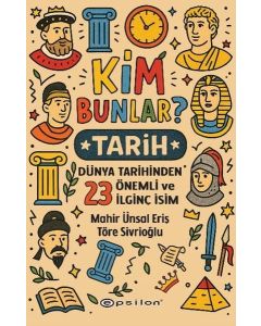 Kim Bunlar? Tarih - Dünya Tarihinden 23 Önemli ve İlginç İsim