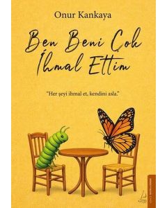 Ben Beni Çok İhmal Ettim